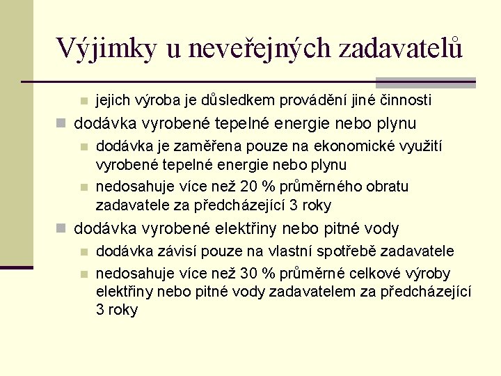 Výjimky u neveřejných zadavatelů n jejich výroba je důsledkem provádění jiné činnosti n dodávka