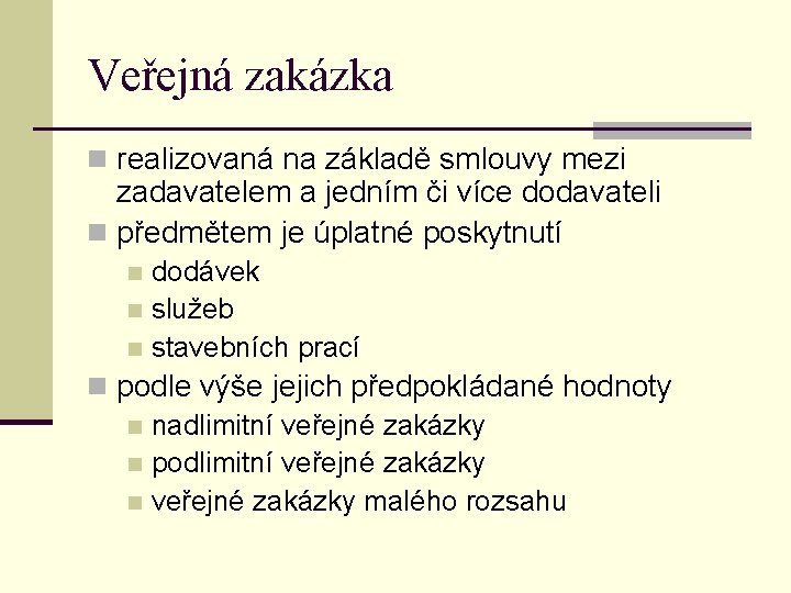 Veřejná zakázka n realizovaná na základě smlouvy mezi zadavatelem a jedním či více dodavateli