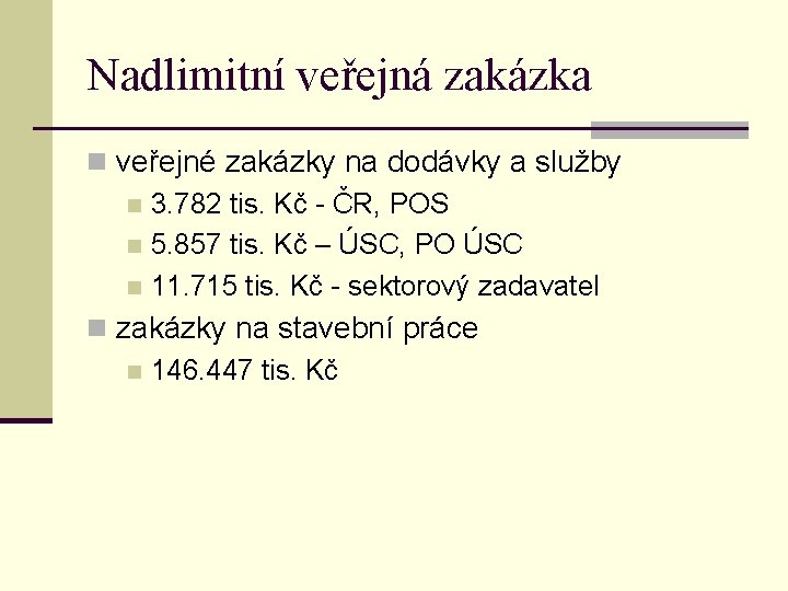 Nadlimitní veřejná zakázka n veřejné zakázky na dodávky a služby n 3. 782 tis.