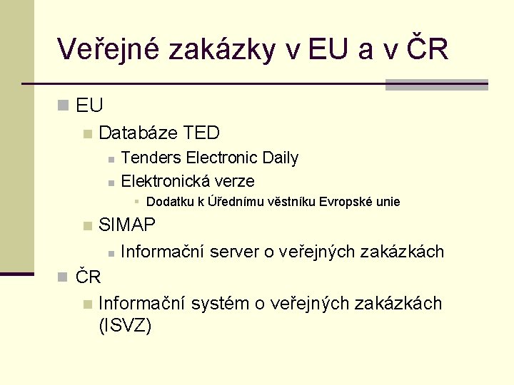 Veřejné zakázky v EU a v ČR n EU n Databáze TED n n