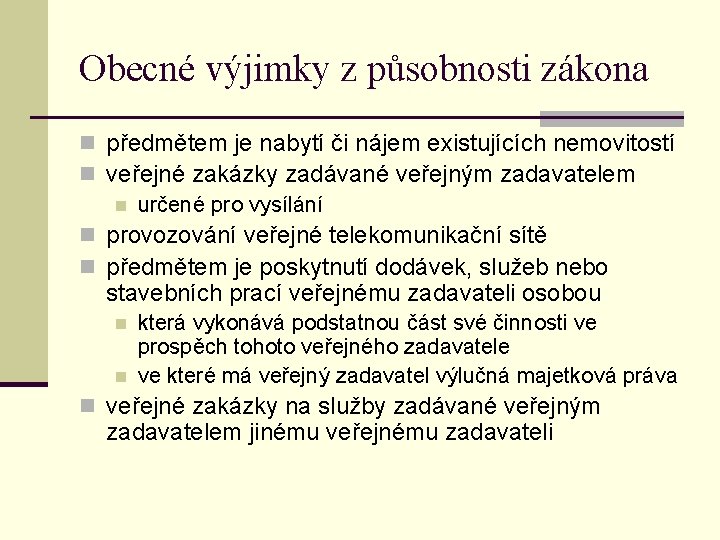 Obecné výjimky z působnosti zákona n předmětem je nabytí či nájem existujících nemovitostí n