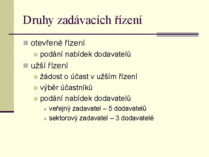 Druhy zadávacích řízení n otevřené řízení n podání nabídek dodavatelů n užší řízení n