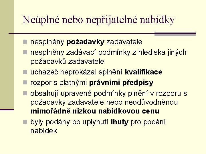 Neúplné nebo nepřijatelné nabídky n nesplněny požadavky zadavatele n nesplněny zadávací podmínky z hlediska