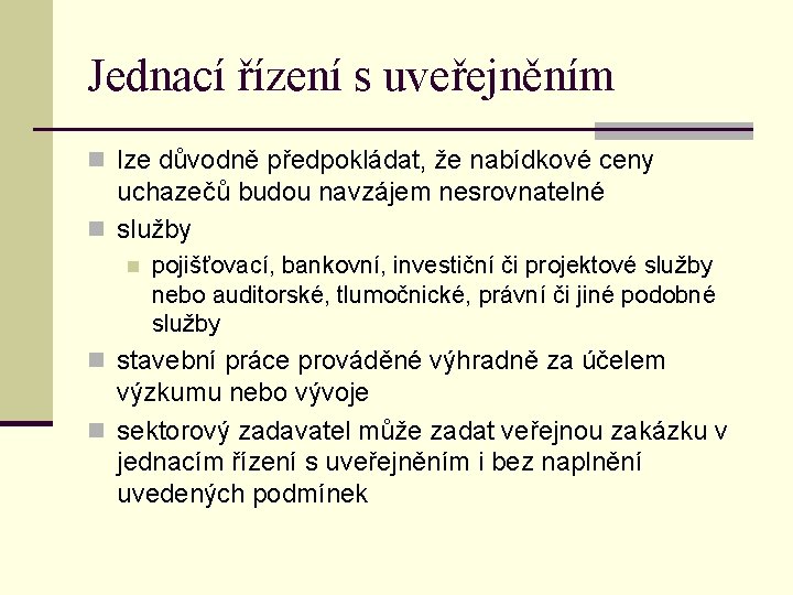 Jednací řízení s uveřejněním n lze důvodně předpokládat, že nabídkové ceny uchazečů budou navzájem