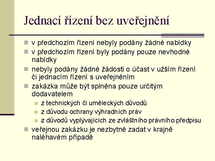 Jednací řízení bez uveřejnění n v předchozím řízení nebyly podány žádné nabídky n v