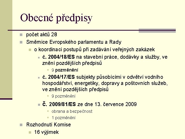 Obecné předpisy n počet aktů 28 n Směrnice Evropského parlamentu a Rady n o