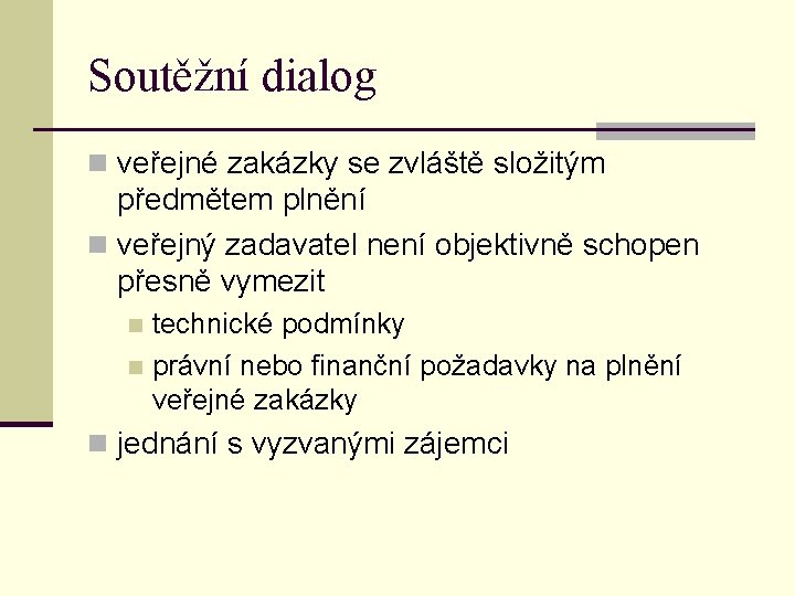 Soutěžní dialog n veřejné zakázky se zvláště složitým předmětem plnění n veřejný zadavatel není