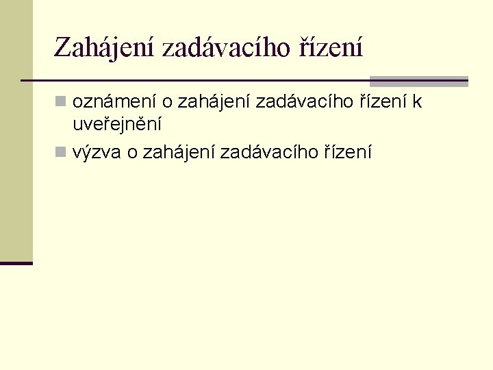 Zahájení zadávacího řízení n oznámení o zahájení zadávacího řízení k uveřejnění n výzva o