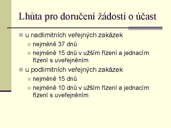 Lhůta pro doručení žádostí o účast n u nadlimitních veřejných zakázek n nejméně 37