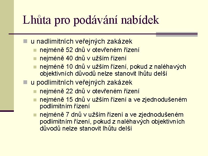 Lhůta pro podávání nabídek n u nadlimitních veřejných zakázek n nejméně 52 dnů v