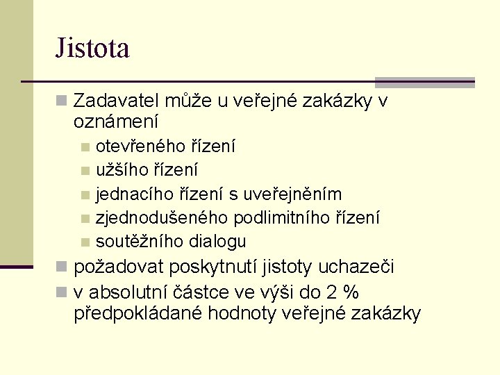 Jistota n Zadavatel může u veřejné zakázky v oznámení otevřeného řízení n užšího řízení