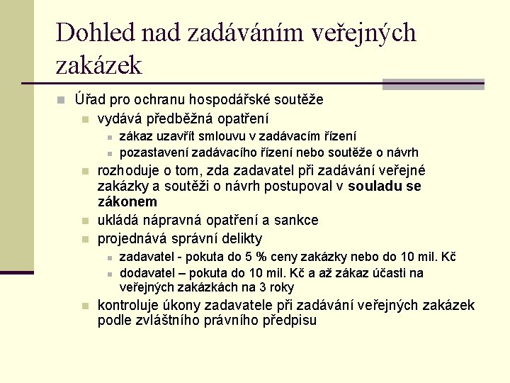 Dohled nad zadáváním veřejných zakázek n Úřad pro ochranu hospodářské soutěže n vydává předběžná