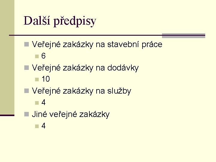 Další předpisy n Veřejné zakázky na stavební práce n 6 n Veřejné zakázky na