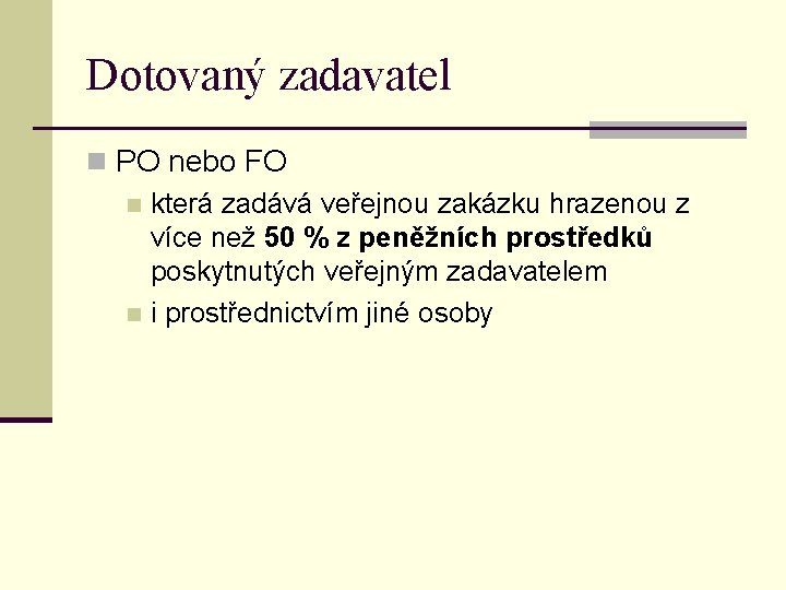 Dotovaný zadavatel n PO nebo FO n která zadává veřejnou zakázku hrazenou z více