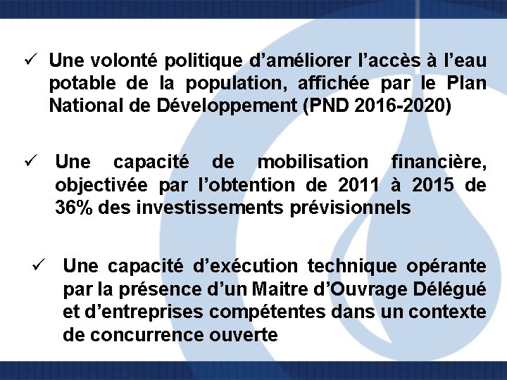 ü Une volonté politique d’améliorer l’accès à l’eau potable de la population, affichée par