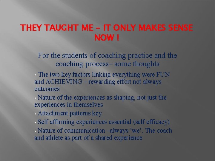 THEY TAUGHT ME - IT ONLY MAKES SENSE NOW ! For the students of