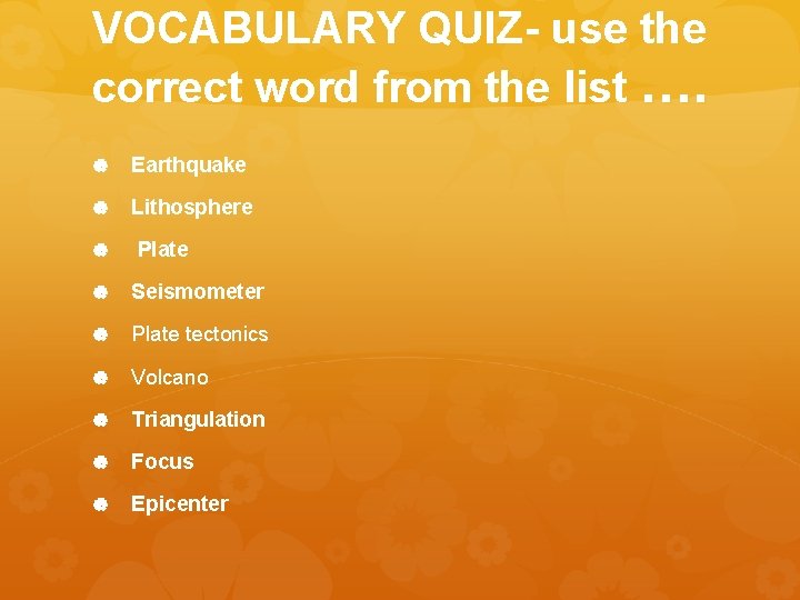 VOCABULARY QUIZ- use the correct word from the list …. Earthquake Lithosphere Plate Seismometer