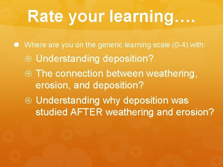 Rate your learning…. Where are you on the generic learning scale (0 -4) with: