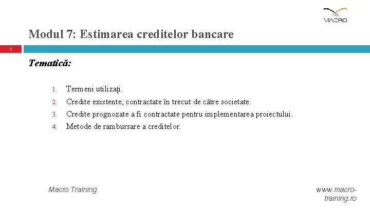 Modul 7: Estimarea creditelor bancare 2 Tematică: 1. Termeni utilizați. 2. Credite existente, contractate