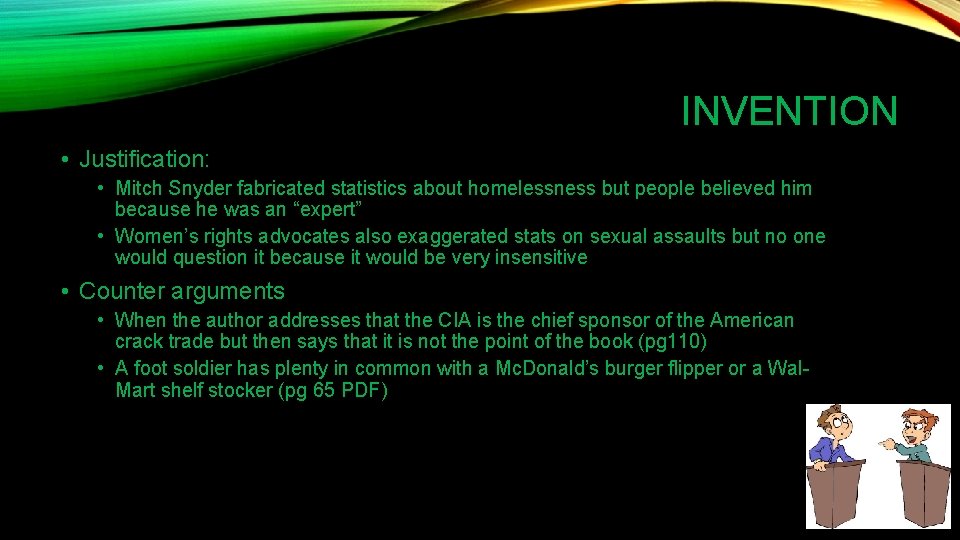 INVENTION • Justification: • Mitch Snyder fabricated statistics about homelessness but people believed him INVENTION • Justification: • Mitch Snyder fabricated statistics about homelessness but people believed him