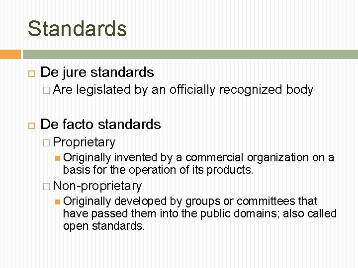 Standards De jure standards � Are legislated by an officially recognized body De facto