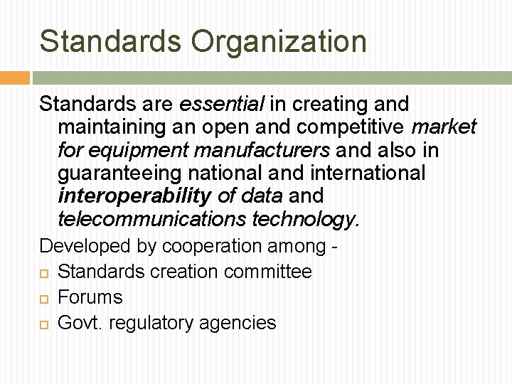 Standards Organization Standards are essential in creating and maintaining an open and competitive market