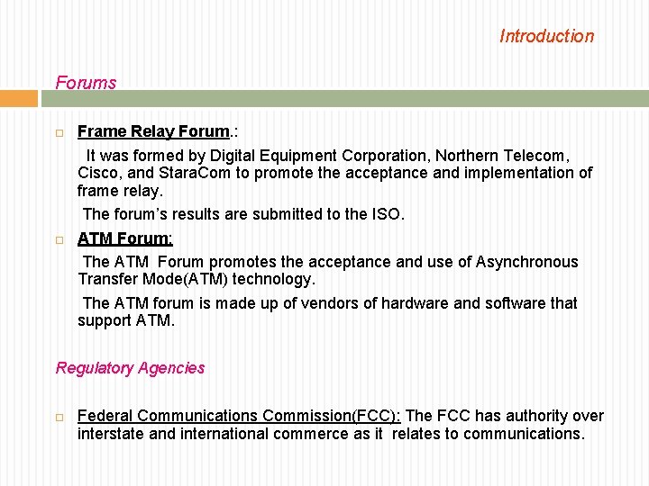 Introduction Forums Frame Relay Forum. : It was formed by Digital Equipment Corporation, Northern