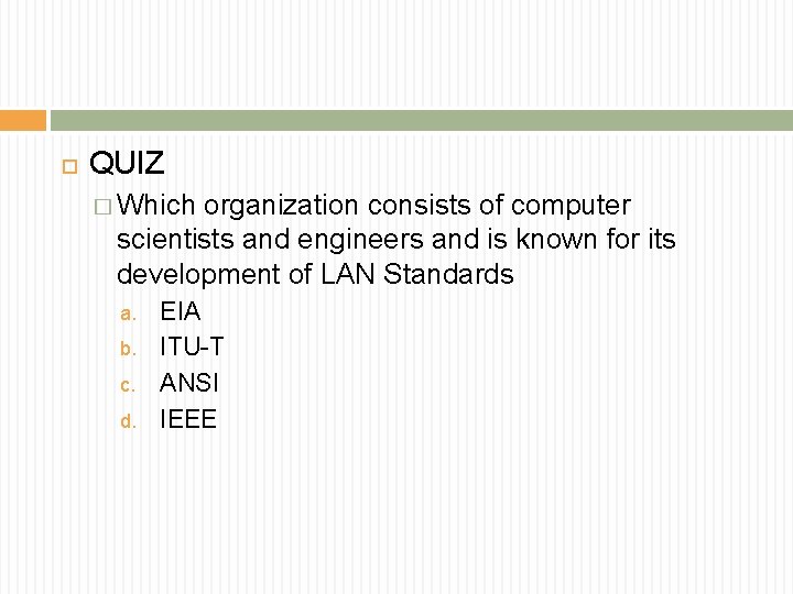  QUIZ � Which organization consists of computer scientists and engineers and is known