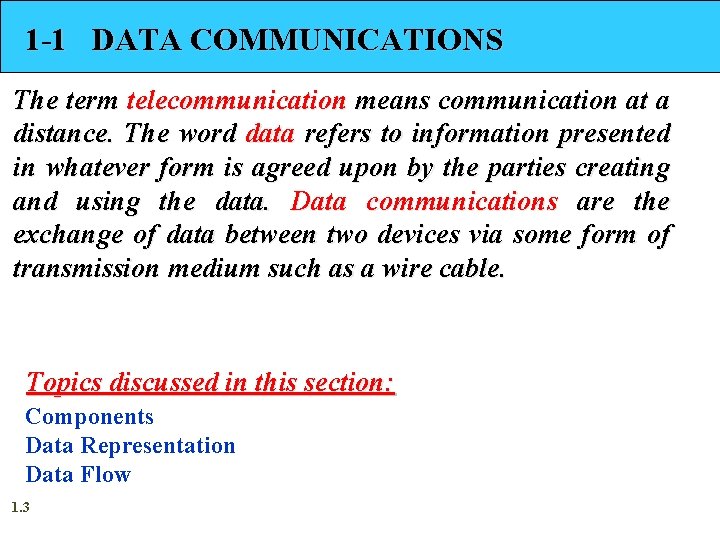 1 -1 DATA COMMUNICATIONS The term telecommunication means communication at a distance. The word