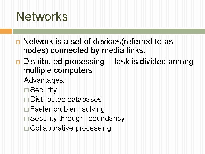 Networks Network is a set of devices(referred to as nodes) connected by media links.