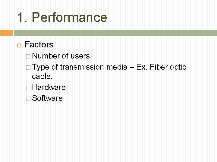 1. Performance Factors � Number of users � Type of transmission media – Ex.