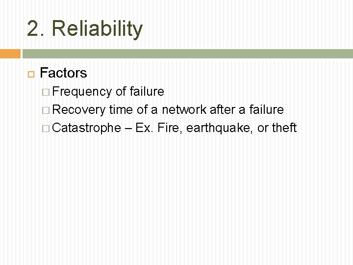 2. Reliability Factors � Frequency of failure � Recovery time of a network after