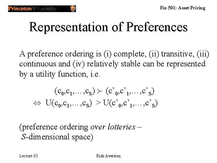 Fin 501: Asset Pricing Representation of Preferences A preference ordering is (i) complete, (ii)