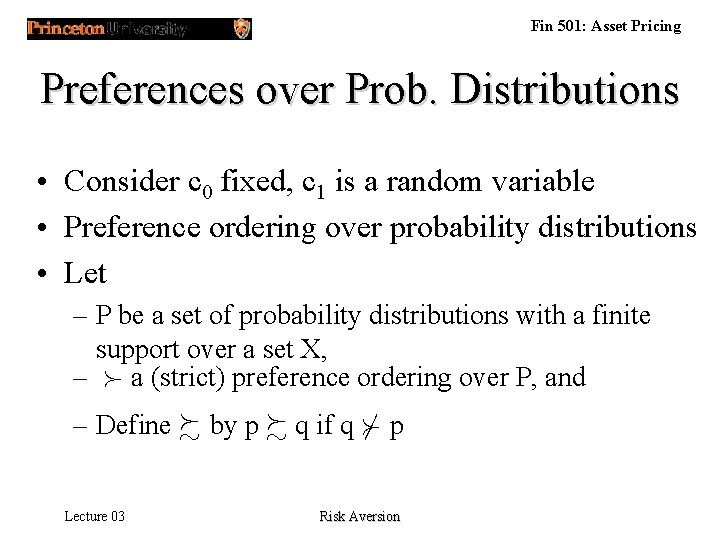 Fin 501: Asset Pricing Preferences over Prob. Distributions • Consider c 0 fixed, c