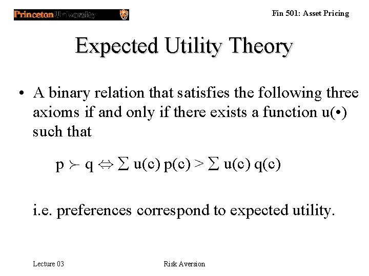 Fin 501: Asset Pricing Expected Utility Theory • A binary relation that satisfies the