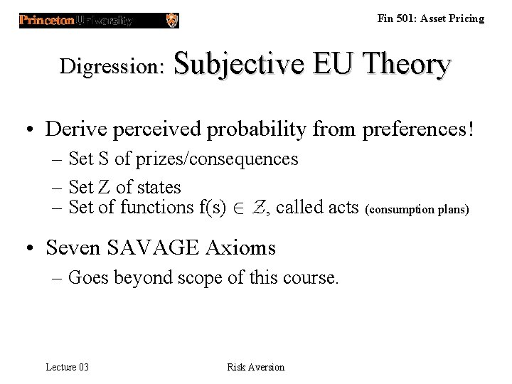 Fin 501: Asset Pricing Digression: Subjective EU Theory • Derive perceived probability from preferences!