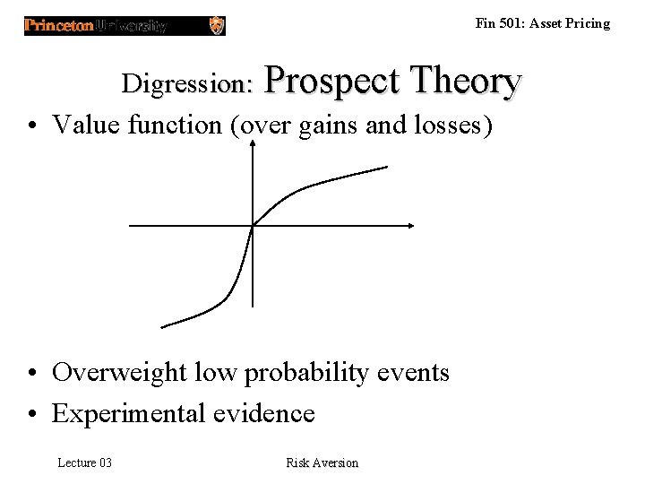 Fin 501: Asset Pricing Digression: Prospect Theory • Value function (over gains and losses)