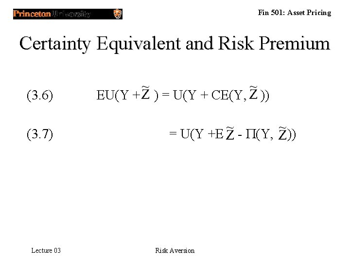 Fin 501: Asset Pricing Certainty Equivalent and Risk Premium (3. 6) (3. 7) Lecture