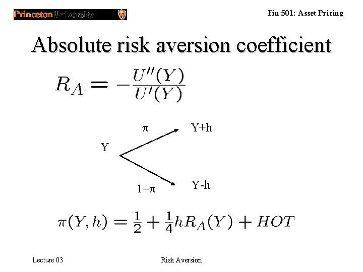 Fin 501: Asset Pricing Absolute risk aversion coefficient p Y+h 1 -p Y-h Y