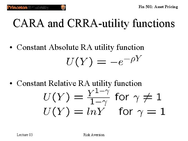 Fin 501: Asset Pricing CARA and CRRA-utility functions • Constant Absolute RA utility function