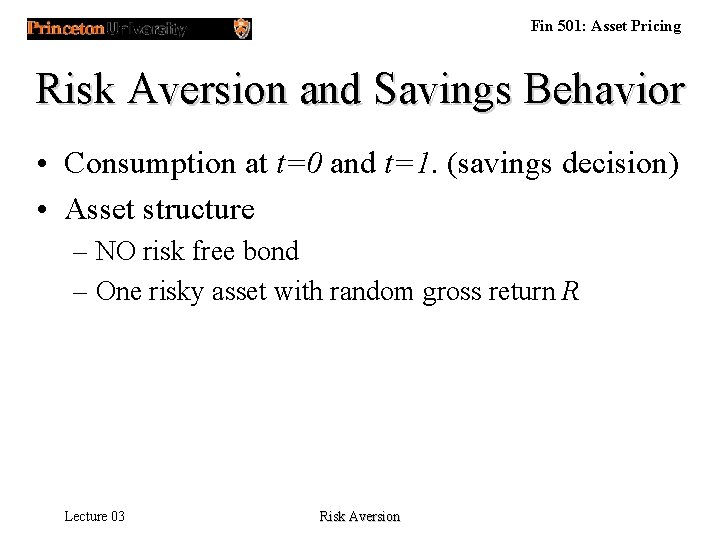 Fin 501: Asset Pricing Risk Aversion and Savings Behavior • Consumption at t=0 and