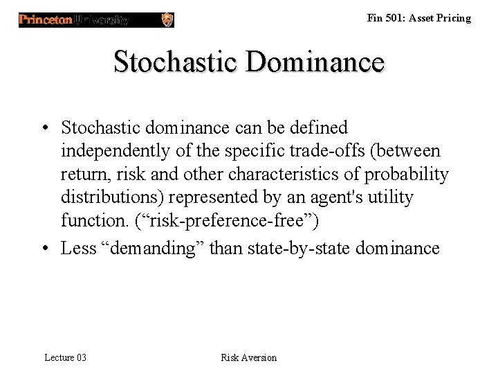 Fin 501: Asset Pricing Stochastic Dominance • Stochastic dominance can be defined independently of