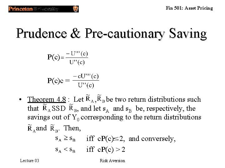 Fin 501: Asset Pricing Prudence & Pre-cautionary Saving P(c)c = • Theorem 4. 8