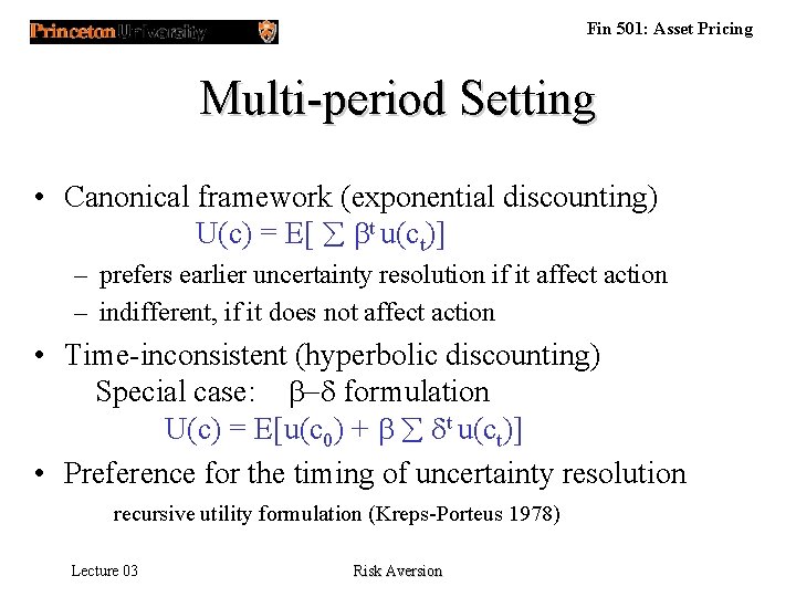 Fin 501: Asset Pricing Multi-period Setting • Canonical framework (exponential discounting) U(c) = E[