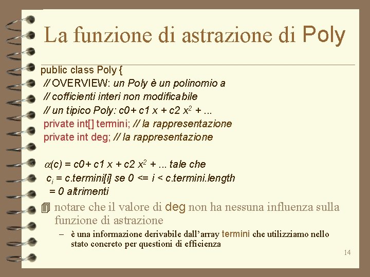 La funzione di astrazione di Poly public class Poly { // OVERVIEW: un Poly