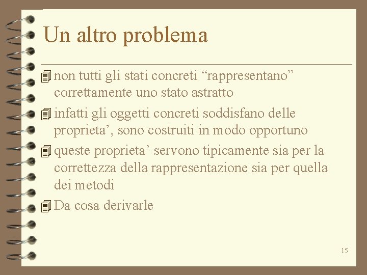 Un altro problema 4 non tutti gli stati concreti “rappresentano” correttamente uno stato astratto