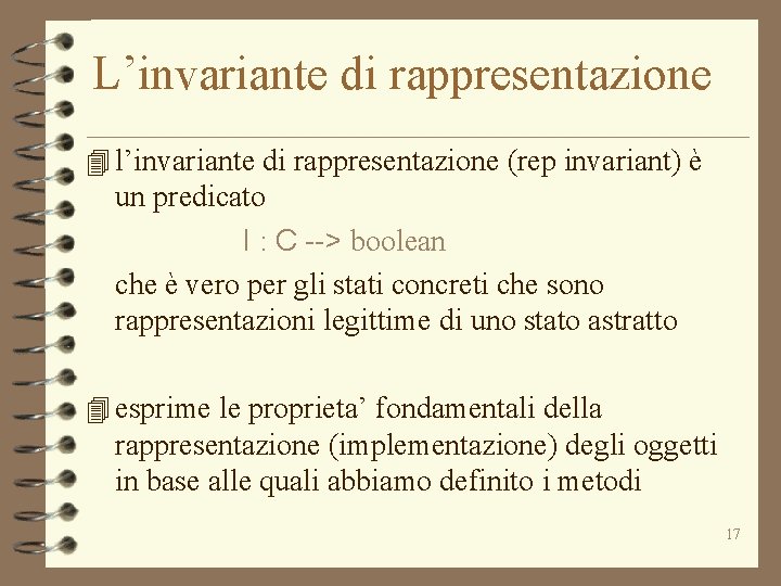 L’invariante di rappresentazione 4 l’invariante di rappresentazione (rep invariant) è un predicato I :