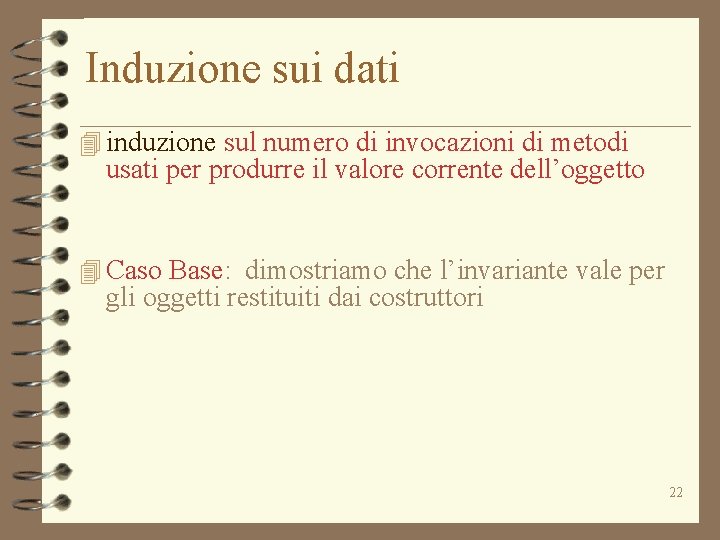 Induzione sui dati 4 induzione sul numero di invocazioni di metodi usati per produrre