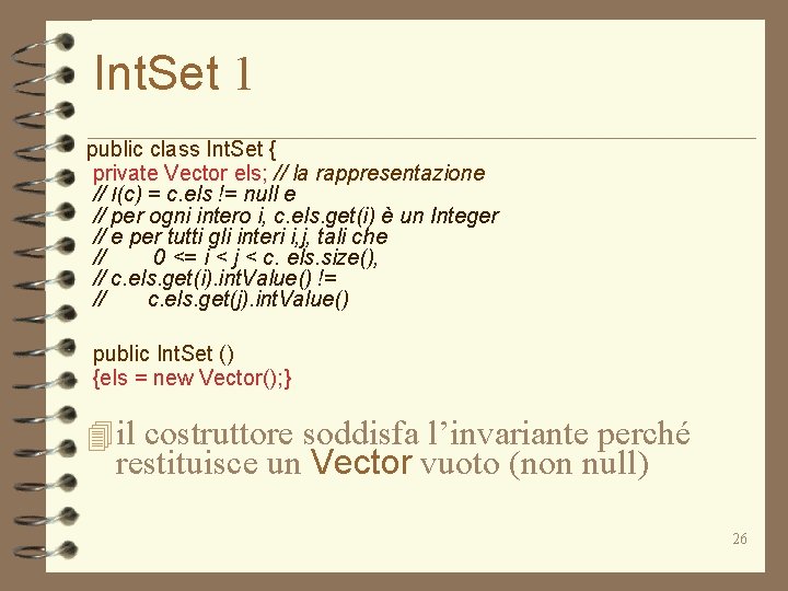 Int. Set 1 public class Int. Set { private Vector els; // la rappresentazione