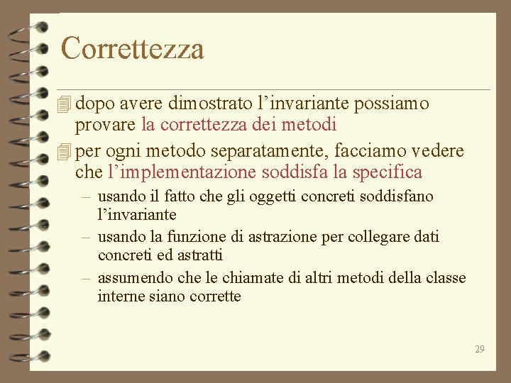 Correttezza 4 dopo avere dimostrato l’invariante possiamo provare la correttezza dei metodi 4 per